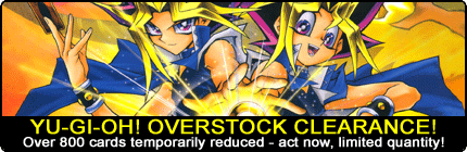 Yu-Gi-Oh! Overstock Clearance Sale!