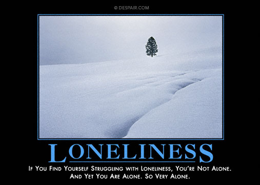 [Image: lonelinessdemotivationalposter.jpg]