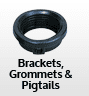 Brackets, Grommets and pigtails